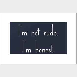 I'm not Rude, I'm honest Posters and Art